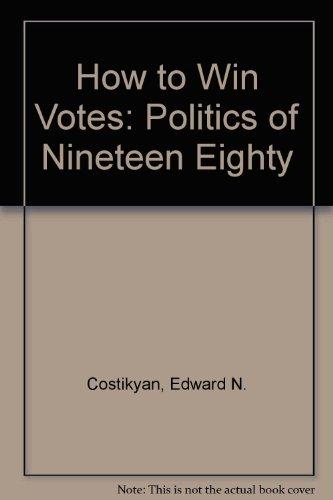Book How to Win Votes: The Politics of 1980 free