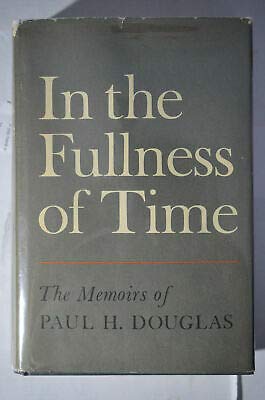 Book In the fullness of time;: The memoirs of Paul H. Douglas free