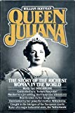 Book Queen Juliana: The Story of the Richest Woman in the World free