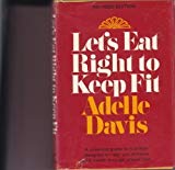 Book Let's Eat Right to Keep Fit : A Practical Guide To Nutrition Designed To Help You Achieve Good Health Through Proper Diet free