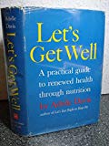 Book Let's Get Well: A Practical Guide to Renewed Health Through Nutrition free