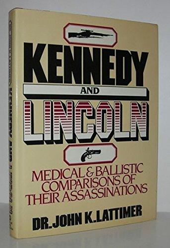 Book Lincoln and Kennedy: Medical and Ballistic Comparisons of Their Assassinations free