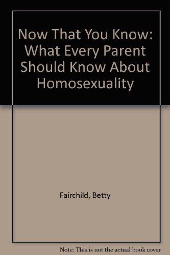 Book Now That You Know: What Every Parent Should Know about Homosexuality free