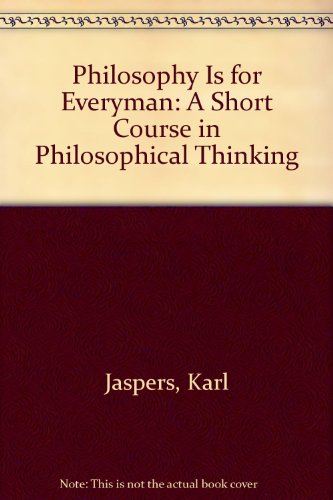Book Philosophy Is For Everyman: A Short Course In Philosophical Thinking free