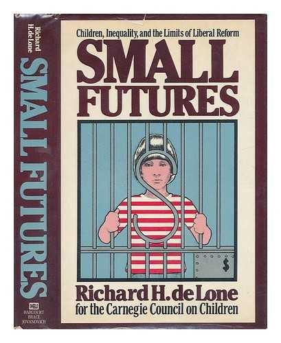 Book Small Futures: Children, Inequality, and the Limits of Liberal Reform free