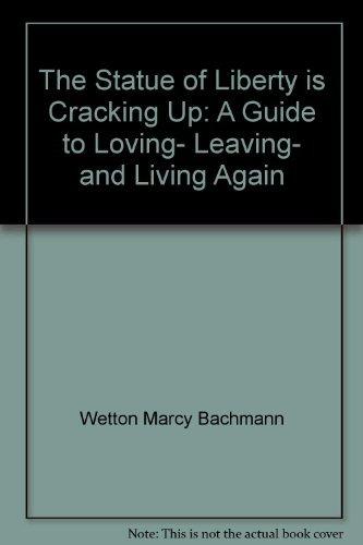 Book The Statue Of Liberty Is Cracking Up: A Guide To Loving, Leaving, And Living Again free