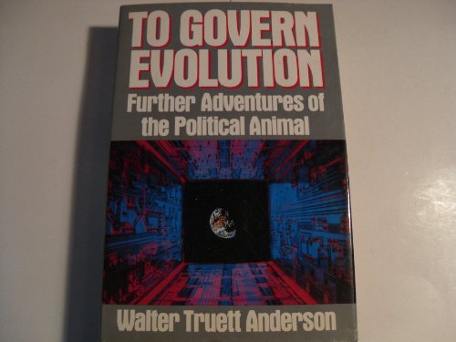 Book To Govern Evolution: Further Adventures of the Political Animal free