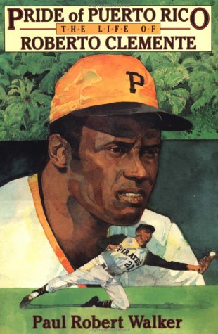 Book Pride Of Puerto Rico: The Life Of Roberto Clemente free