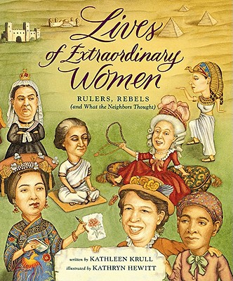 Book Lives of Extraordinary Women: Rulers, Rebels (and What the Neighbors Thought) free