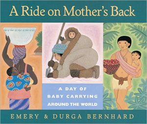 Book A Ride on Mother's Back: A Day of Baby Carrying around the World free