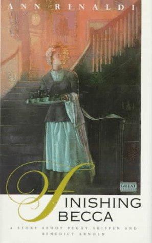 Book Finishing Becca: A Story about Peggy Shippen and Benedict Arnold free