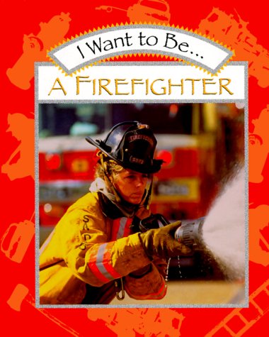 Book I Want to Be...a Firefighter free