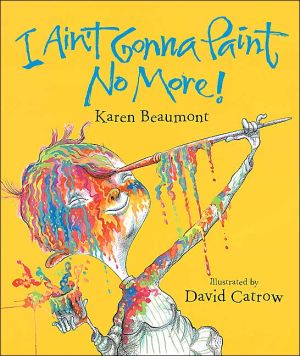 Book I Ain't Gonna Paint No More! (Ala Notable Children's Books. Younger Readers (Awards)) free