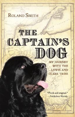 Book The Captain's Dog: My Journey with the Lewis and Clark Tribe free