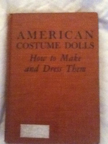 Book American Costume Dolls: How to Make and Dress Them free