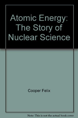 Book Atomic Energy: The Story Of Nuclear Science free