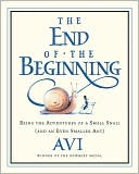 Book The End of the Beginning: Being the Adventures of a Small Snail (and an Even Smaller Ant) free
