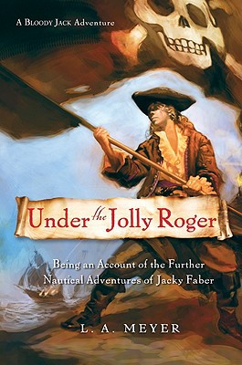 Book Under the Jolly Roger: Being an Account of the Further Nautical Adventures of Jacky Faber (Bloody Jack Adventures) free