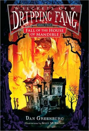 Book Secrets of Dripping Fang, Book Four: Fall of the House of Mandible free