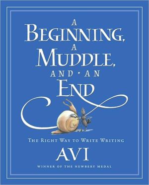 Book A Beginning, A Muddle, And An End: The Right Way to Write Writing free
