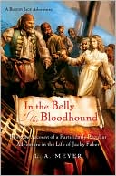 Book In the Belly of the Bloodhound: Being an Account of a Particularly Peculiar Adventure in the Life of Jacky Faber (Bloody Jack Adventures) free