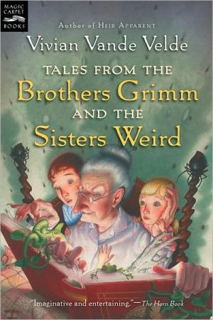 Book Tales From The Brothers Grimm And The Sisters Weird (Magic Carpet Books) free