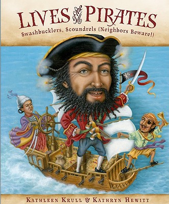Book Lives of the Pirates: Swashbucklers, Scoundrels (Neighbors Beware!) free