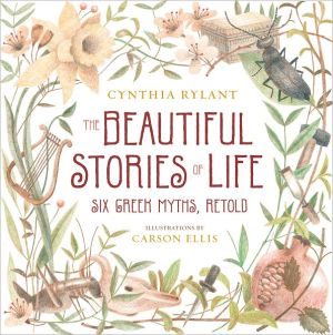 Book The Beautiful Stories of Life: Six Greeks Myths, Retold free