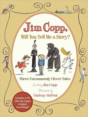Book Jim Copp, Will You Tell Me a Story?: Three Uncommonly Clever Tales free