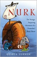 Book Nurk: The Strange, Surprising Adventures of a (Somewhat) Brave Shrew free Book Nurk: The Strange, Surprising Adventures of a (Somewhat) Brave Shrew free