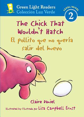 Book The Chick That Wouldn't Hatch/el Pollito Que No Quería Salir Del Huevo (Green Light Readers Level 2) free