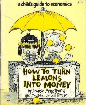 Book How to Turn Lemons Into Money: A Child's Guide to Economics free