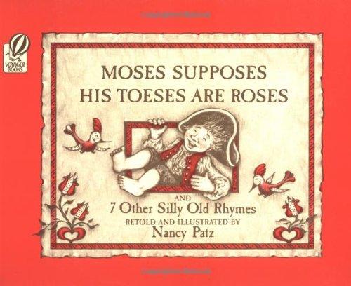 Book Moses Supposes His Toeses Are Roses: And 7 Other Silly Old Rhymes free