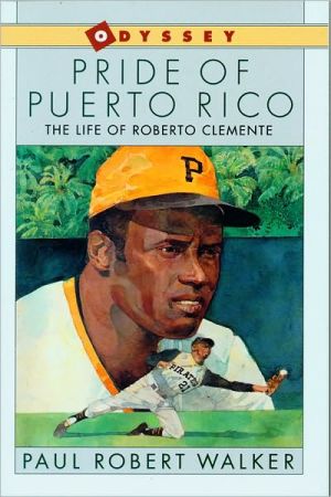 Book Pride of Puerto Rico: The Life of Roberto Clemente free