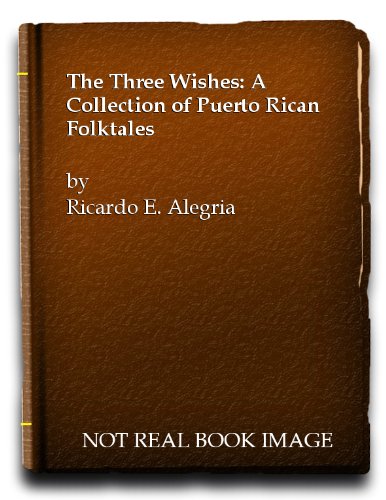 Book Three Wishes : A Collection Of Puerto Rican Folktales free