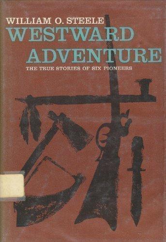 Book Westward Adventure: The True Stories of Six Pioneers free