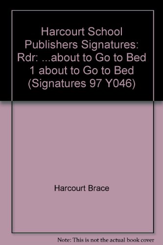 Book About to Go to Bed, Reader Grade 1: Harcourt School Publishers Signatures (Signatures 97 Y046) free