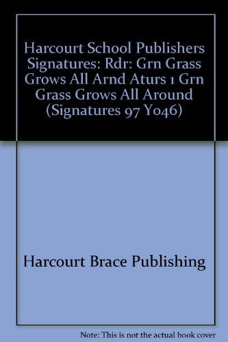 Book Harcourt School Publishers Signatures: Rdr:Grn Grass Grows All Arnd Aturs 1 GRN GRASS GROWS ALL AROUND (Signatures 97 Y046) free