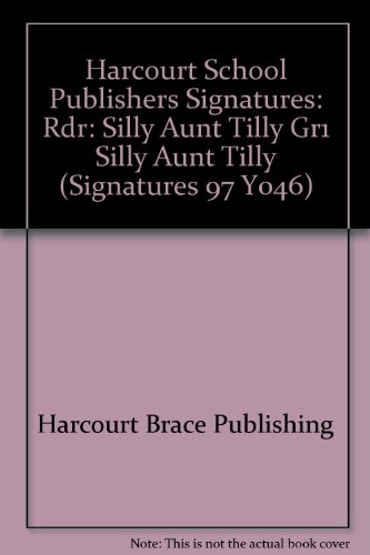 Book Silly Aunt Tilly, Reader Grade 1: Harcourt School Publishers Signatures (Signatures 97 Y046) free