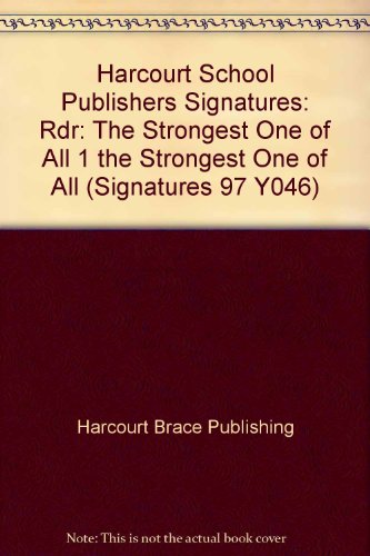 Book Harcourt School Publishers Signatures: Rdr:The Strongest One Of All  1 THE STRONGEST ONE OF ALL free