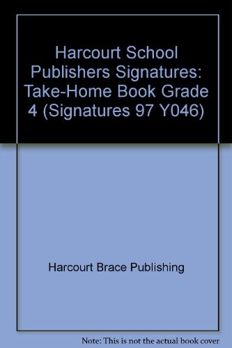 Book Signatures, Take-Home Book Grade 4: Harcourt School Publishers Signatures (Signatures 97 Y046) free