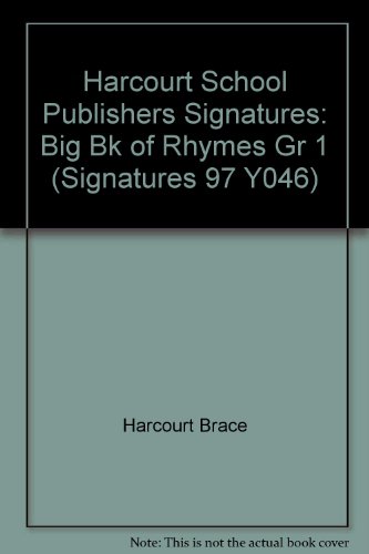 Book Signatures Big Book of Rhymes Grade 1: Harcourt School Publishers Signatures (Signatures 97 Y046) free