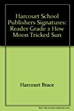 Book Harcourt School Publishers Signatures: Reader Grade 2 How Moon Tricked Sun free