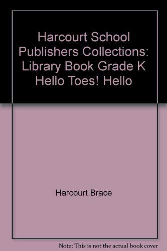 Book Harcourt School Publishers Collections: Library Book Grade K Hello Toes! Hello free