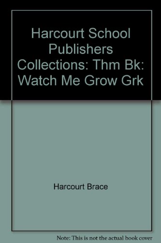 Book Harcourt School Publishers Collections: Thm Bk: Watch Me Grow Grk free