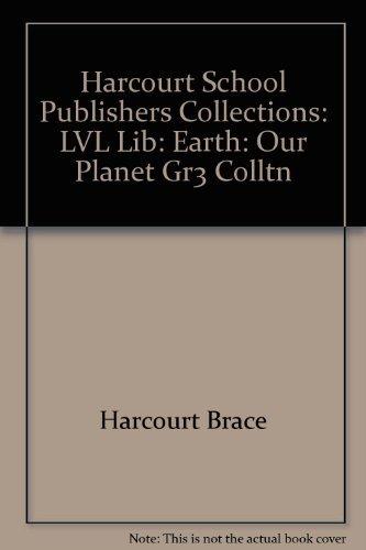 Book Harcourt School Publishers Collections: Lvl Lib: Earth:Our Planet Gr3 Colltn free