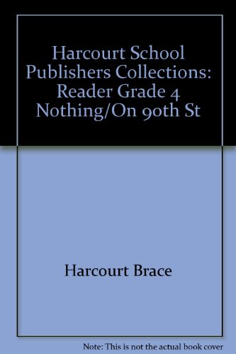 Book Harcourt School Publishers Collections: Reader Grade 4 Nothing/On 90Th St free
