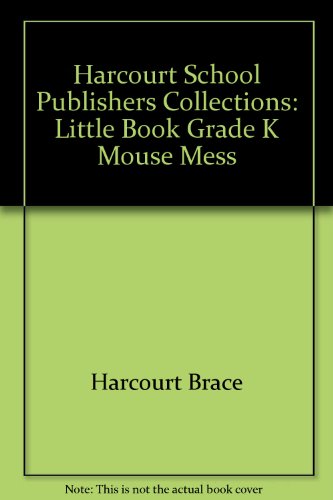 Book Harcourt School Publishers Collections: Little Book Grade K Mouse Mess free