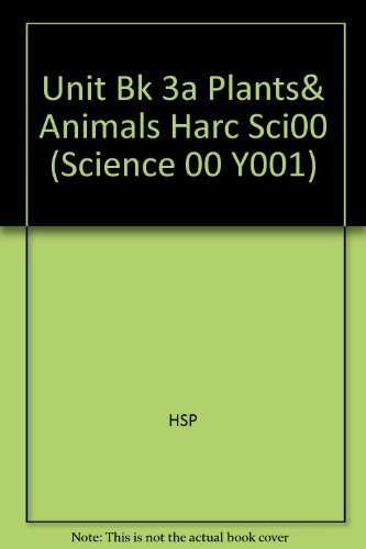 Book Plants And Animals, Grade 3 Unit 3a: Unit Bk 3a Plants& Animals Harc Sci00 Unit Bk 3a Plants& Animals Harc Sci00 (science 00 Y001) free