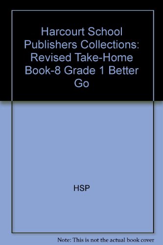 Book Better Go, Grade 1 Revised Take-Home Book-8: Harcourt School Publishers Collections free